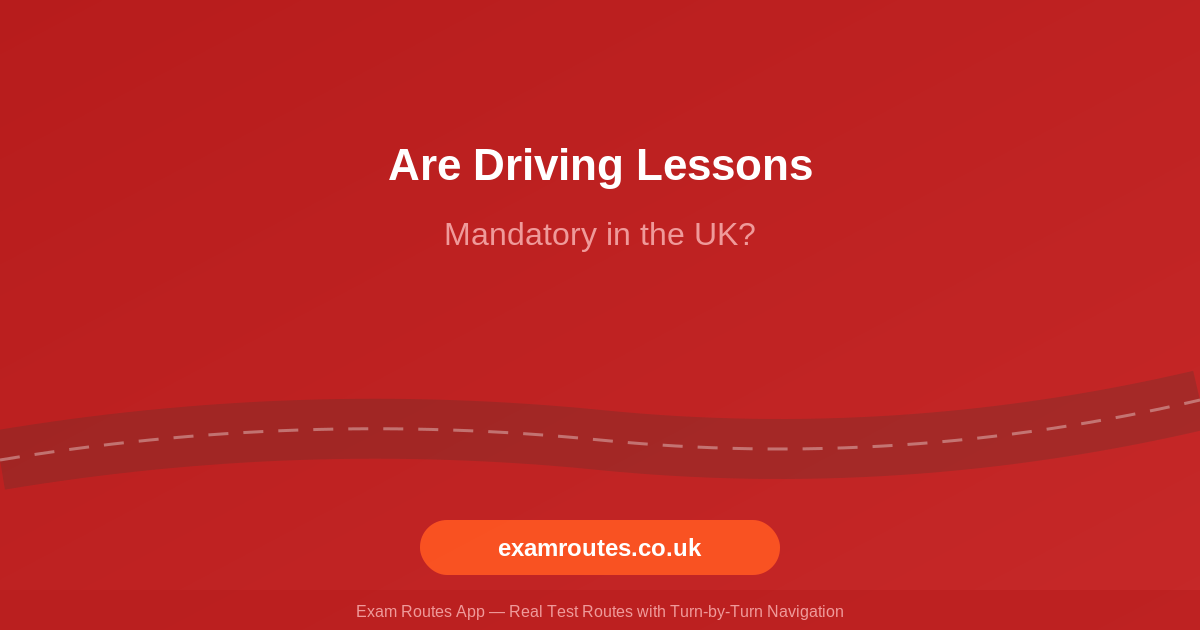 Are Driving Lessons Mandatory in the UK? What You Need to Know in 2026