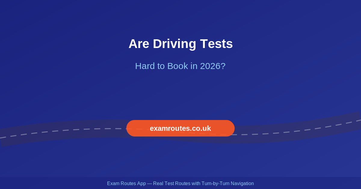 Are Driving Tests Hard to Book in 2026? What You Need to Know