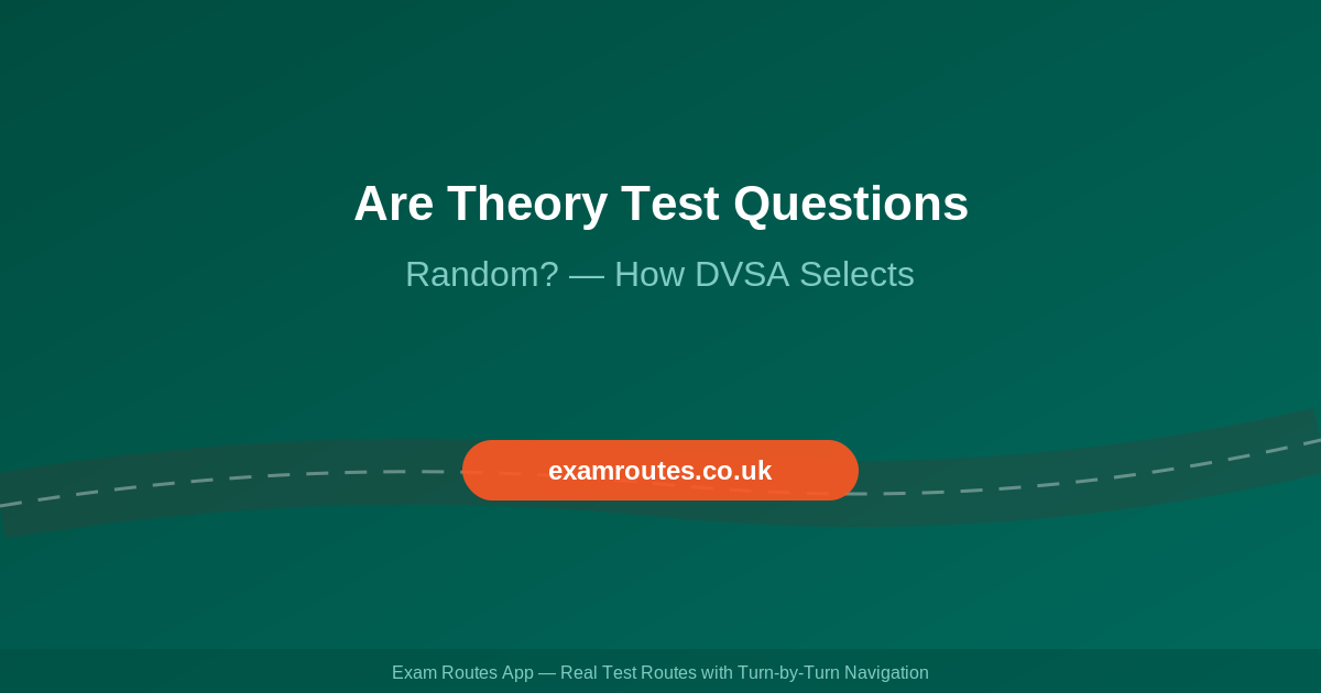 Are Theory Test Questions Random? How the DVSA Picks Your Questions