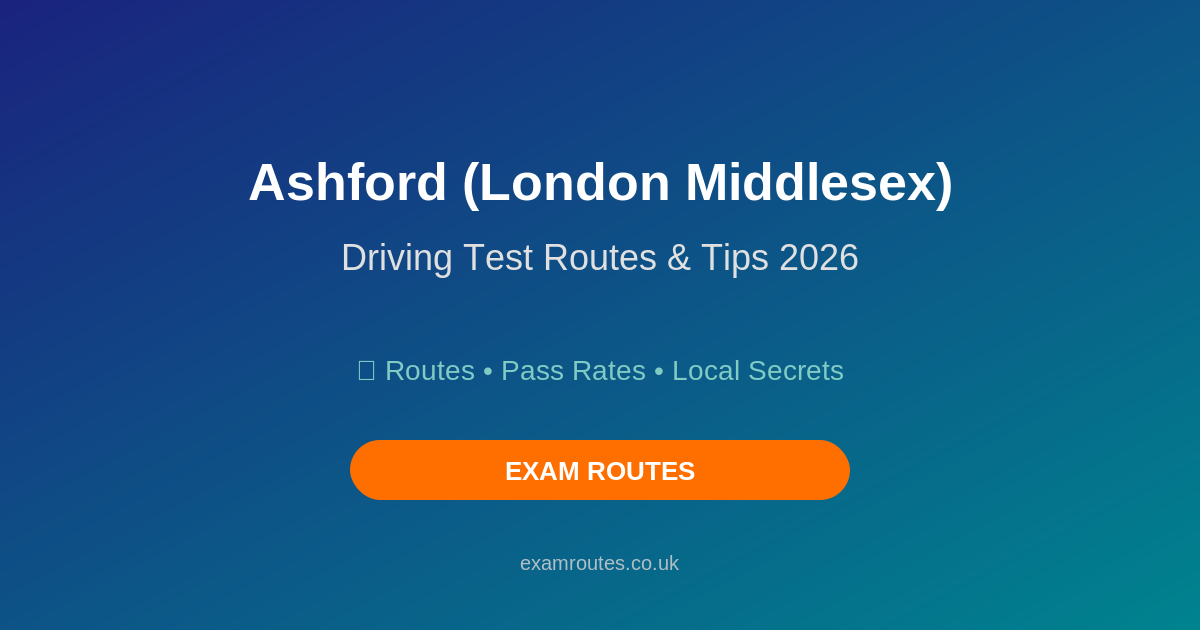 Ashford (Middlesex) Driving Test 2026: Master the A30 Corridor & Pass with Confidence