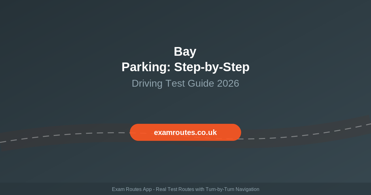 Bay Parking on Your Driving Test in 2026: The Complete Step-by-Step Guide
