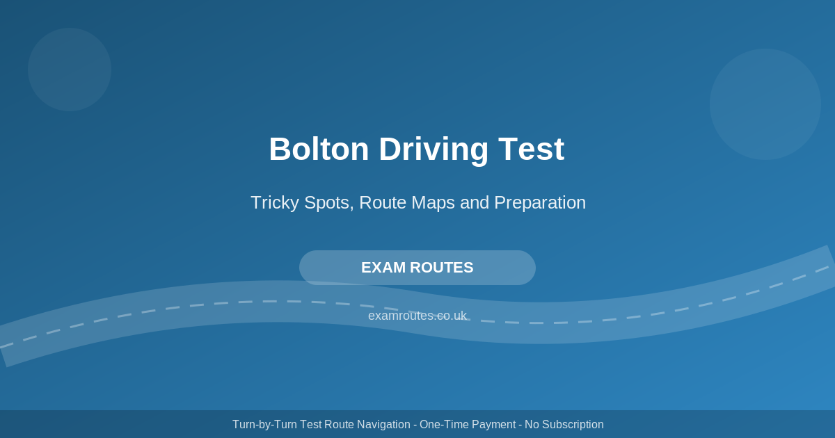 Bolton (Manchester) Driving Test: Tricky Spots, Route Maps & How to Prepare