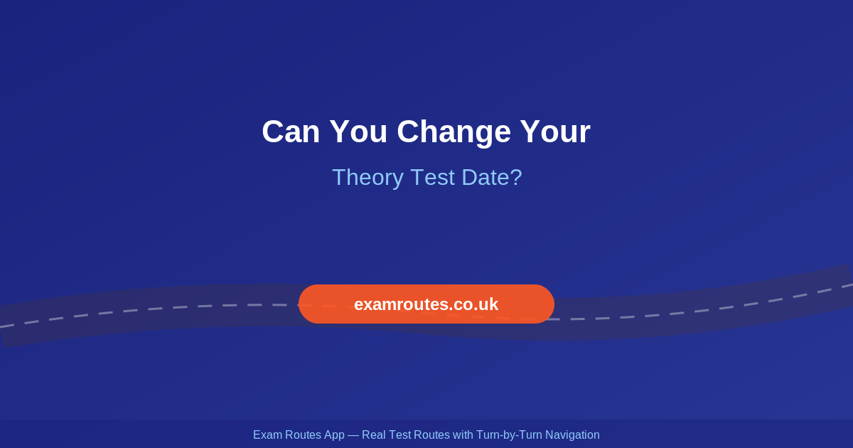 Can You Change Your Theory Test Date? Here’s How (2026)