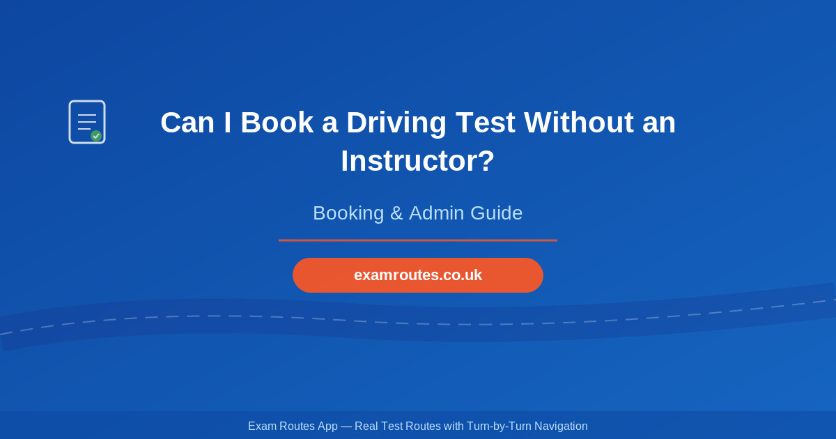 Can I Book a Driving Test Without an Instructor?