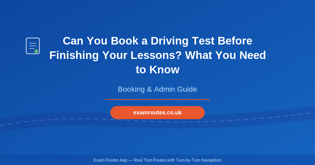 Can You Book a Driving Test Before Finishing Your Lessons? What You Need to Know