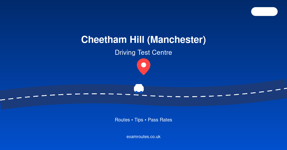 The Ultimate Guide to Cheetham Hill (Manchester) Driving Test Centre