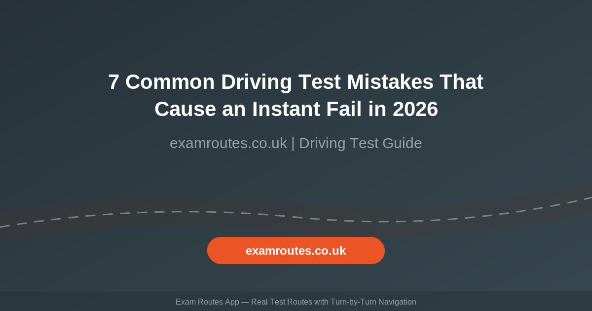 7 Common Driving Test Mistakes That Cause an Instant Fail in 2026