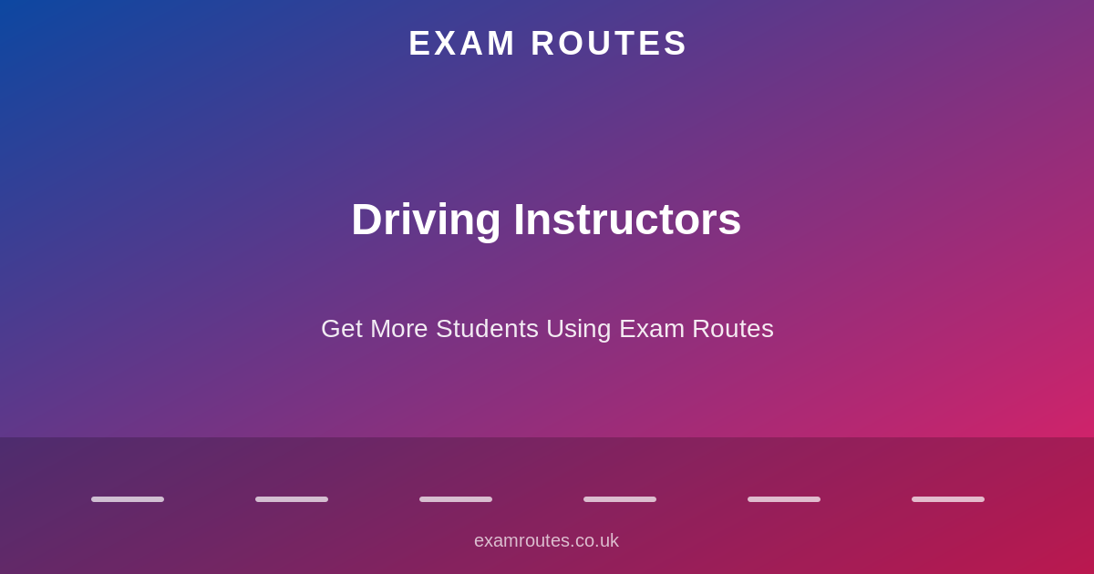 How Driving Instructors Can Get More Students Using Exam Routes