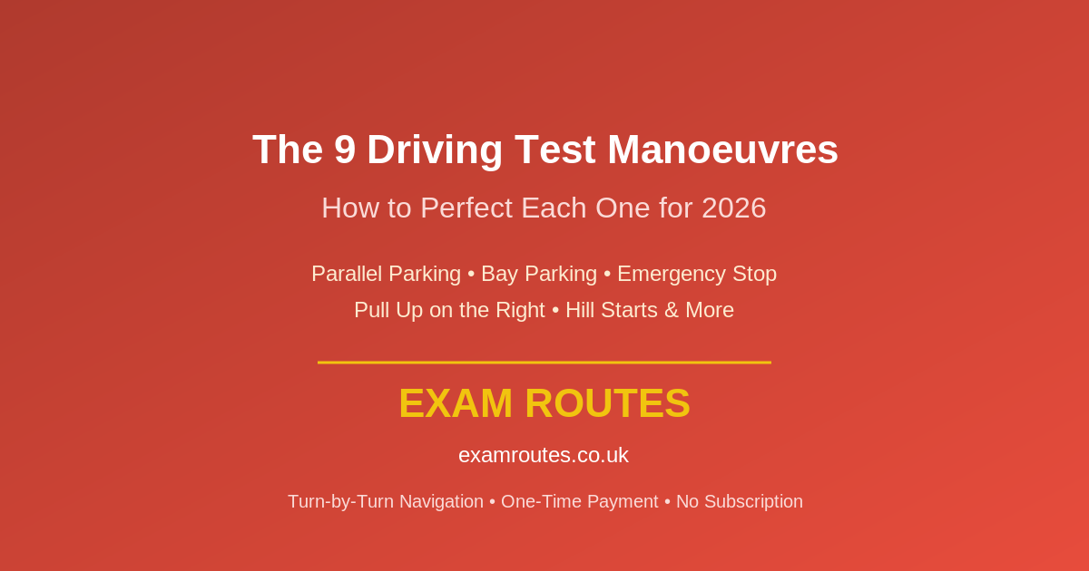 The 9 Manoeuvres You’ll Face on Test Day – and How to Perfect Each One