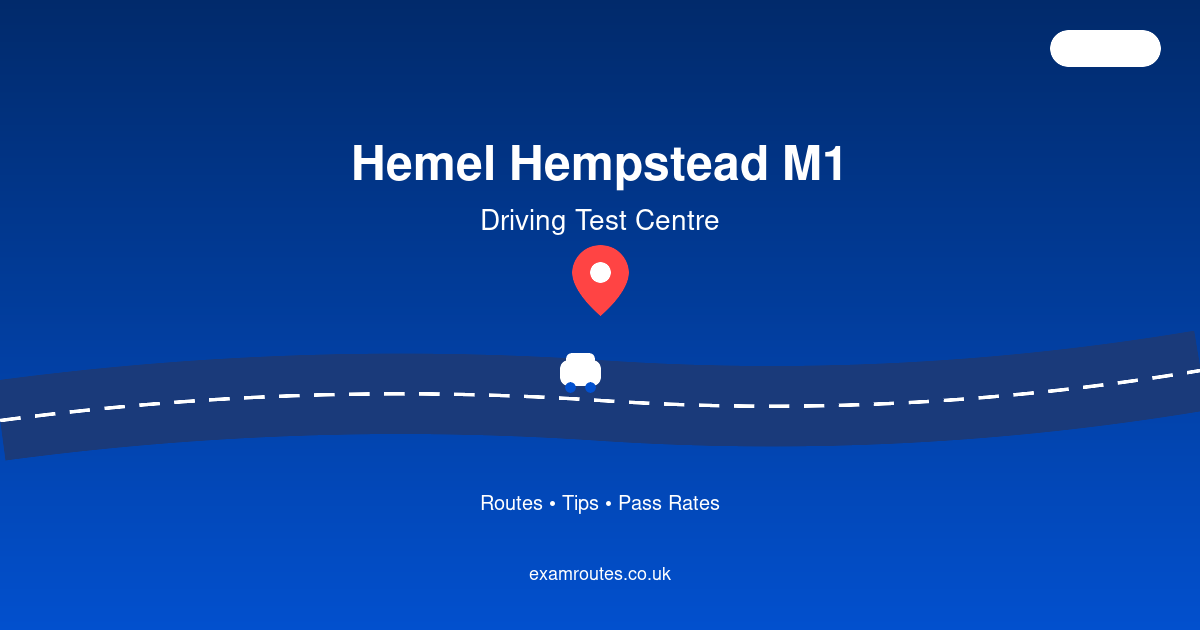 Your Guide to Passing at Hemel Hempstead M1 Driving Test Centre