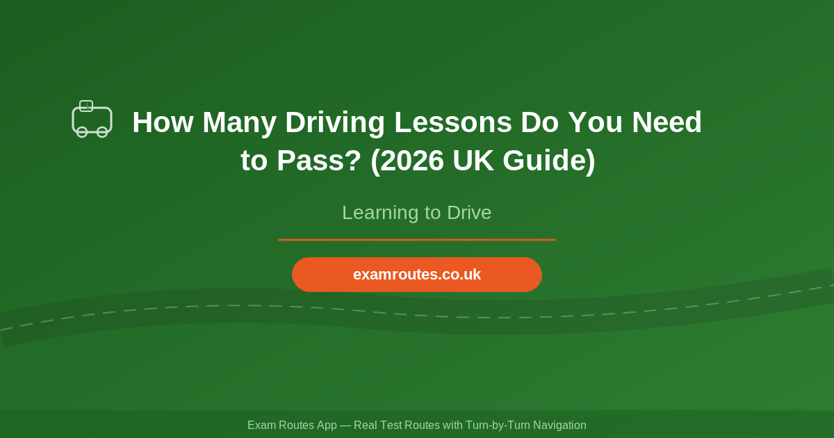 How Many Driving Lessons Do You Need to Pass? (2026 UK Guide)