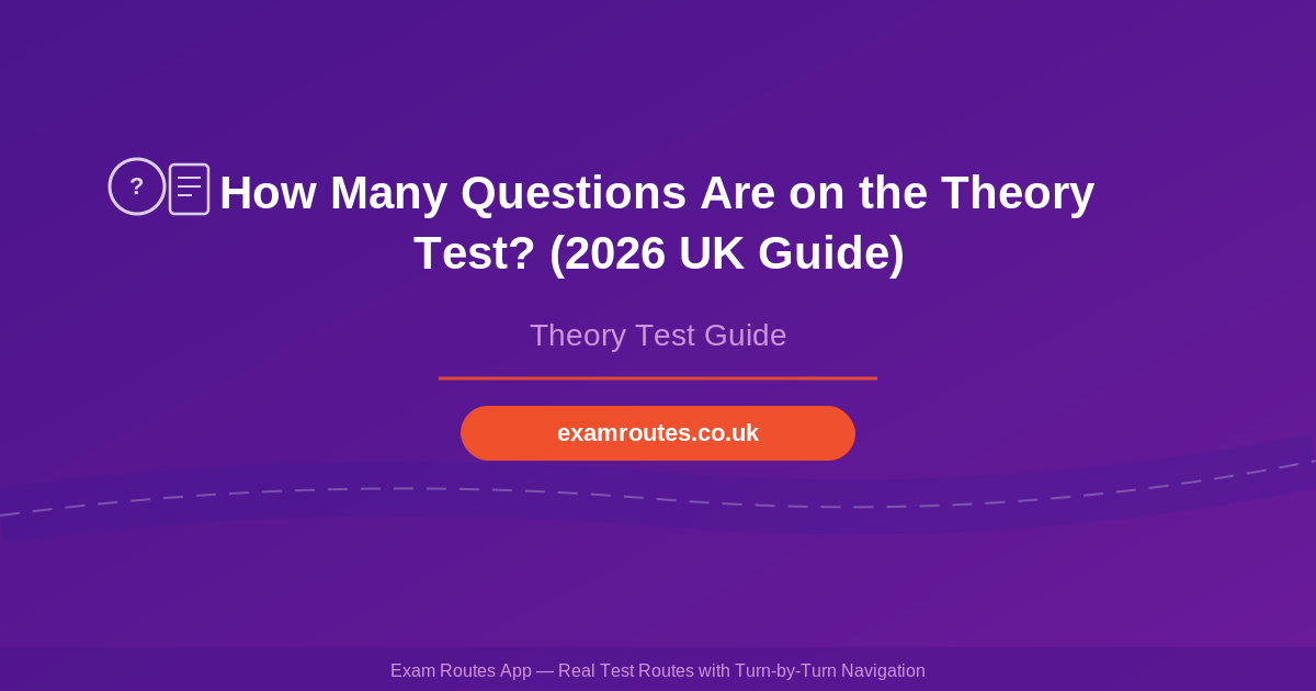 How Many Questions Are on the Theory Test? (2026 UK Guide)