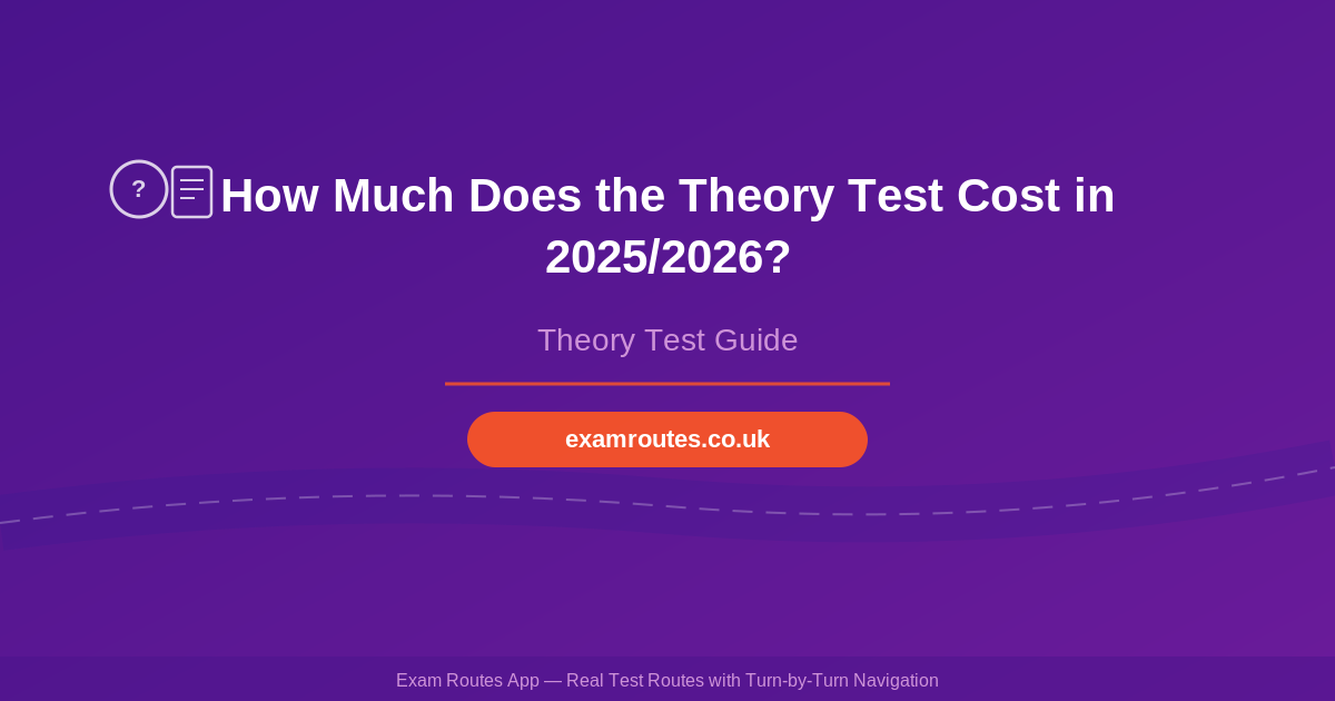 How Much Does the Theory Test Cost in 2025/2026?