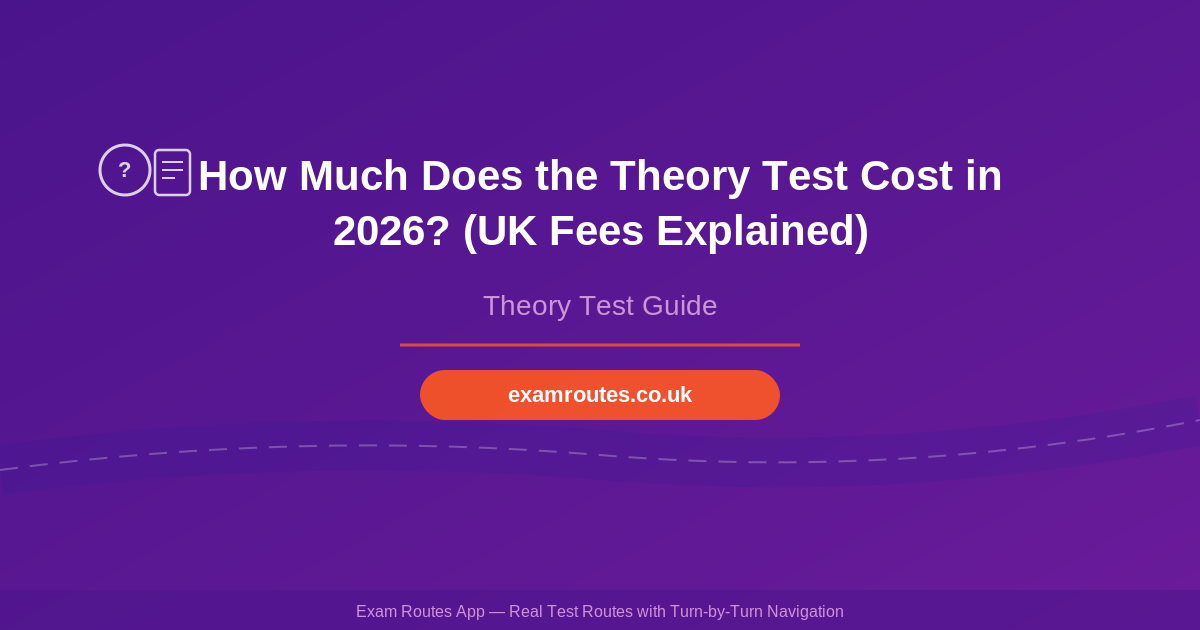 How Much Does the Theory Test Cost in 2026? (UK Fees Explained)