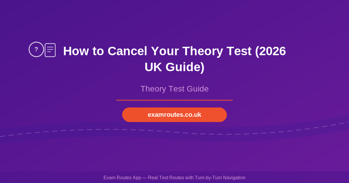 How to Cancel Your Theory Test (2026 UK Guide)