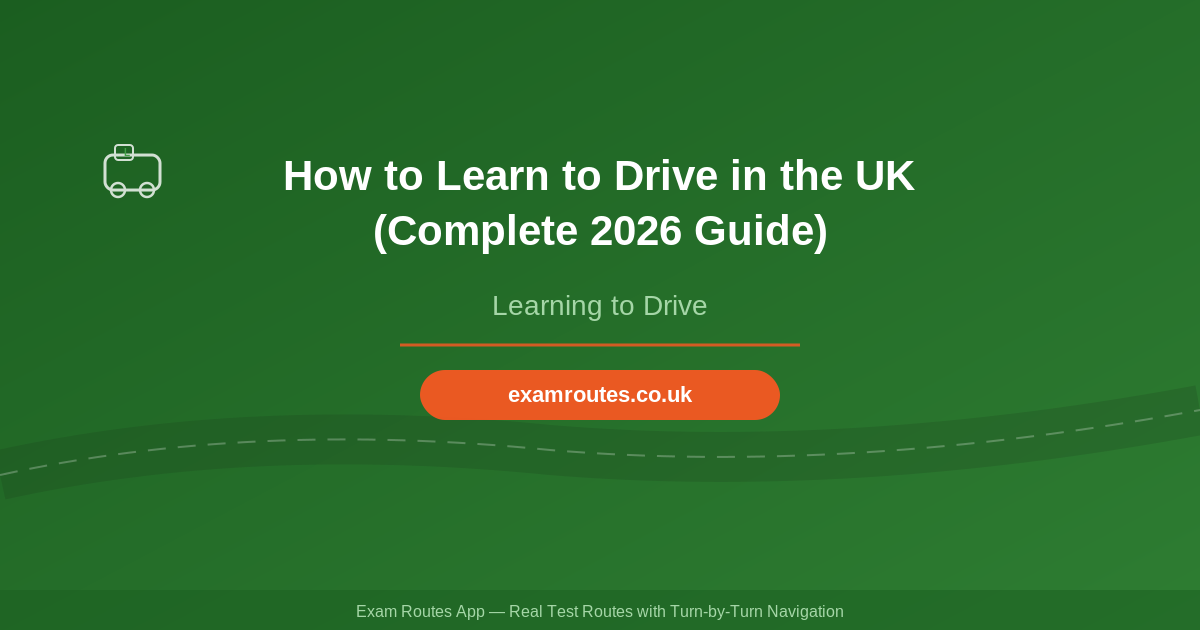 How to Learn to Drive in the UK (Complete 2026 Guide)