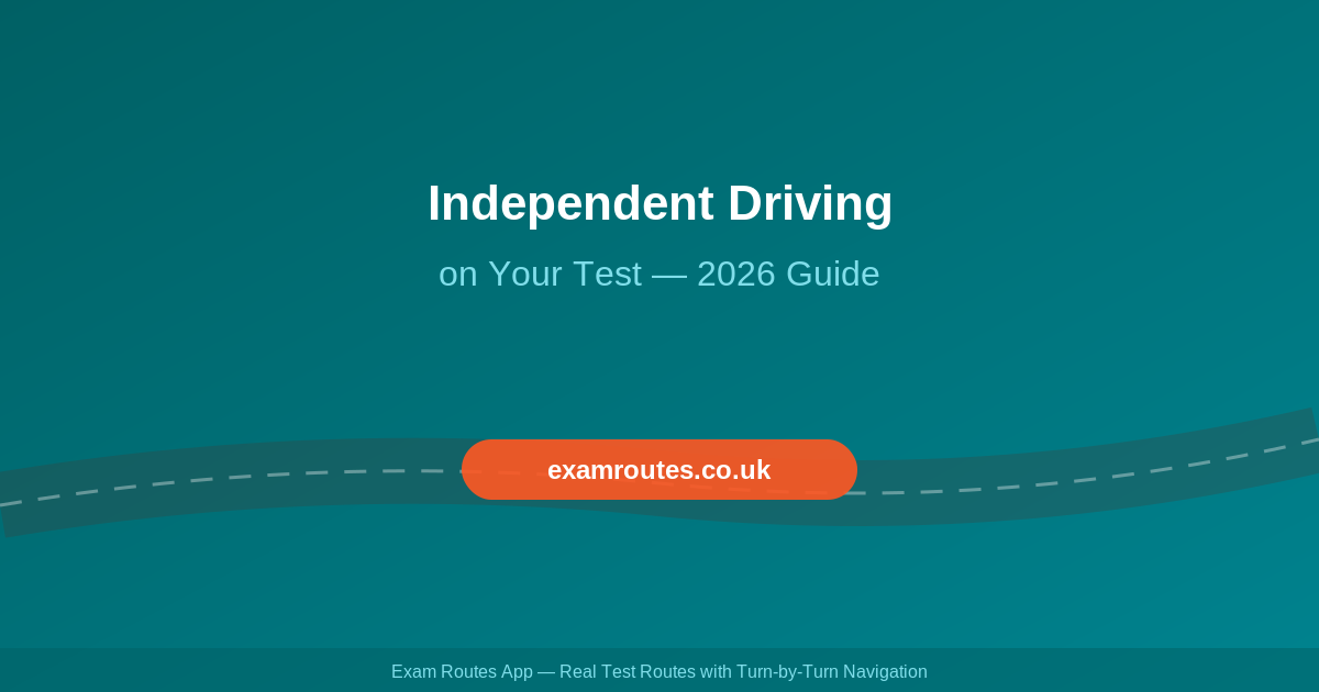 Independent Driving on Your Test 2026: What It Is & How to Ace It