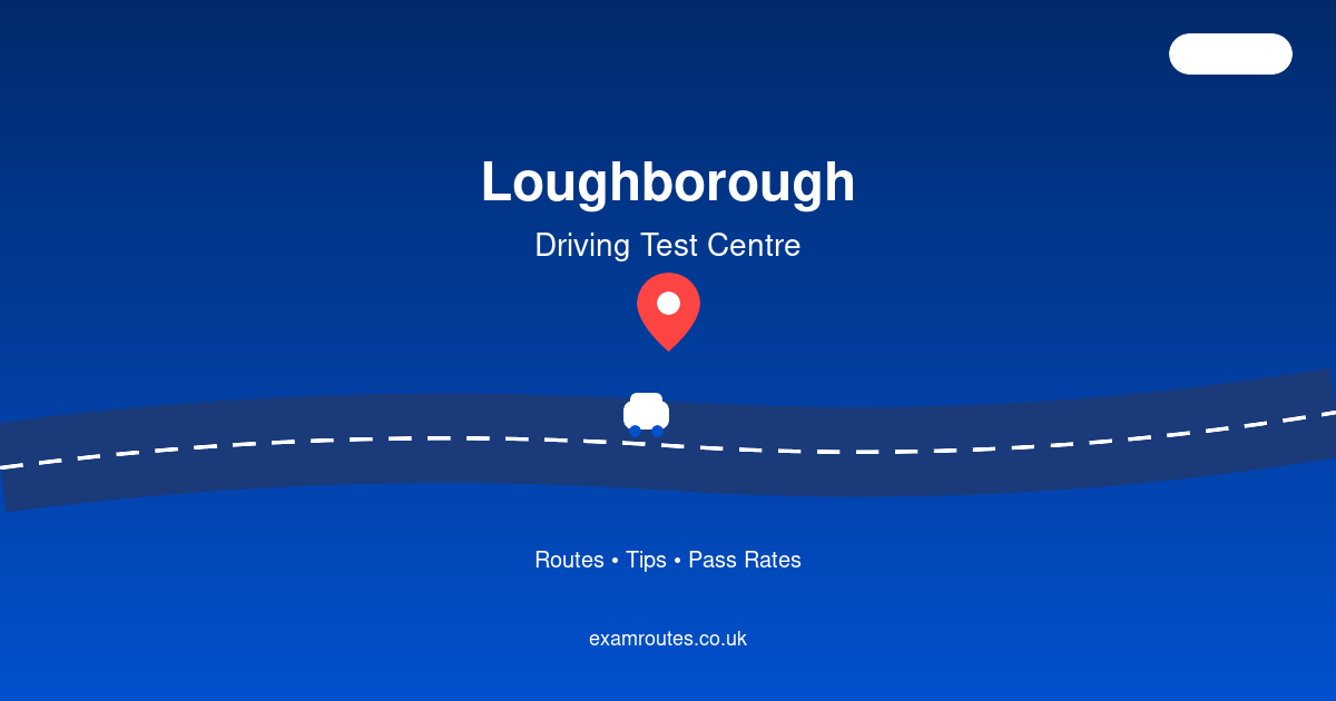Loughborough Test Routes: Pass Your Driving Test with Confidence