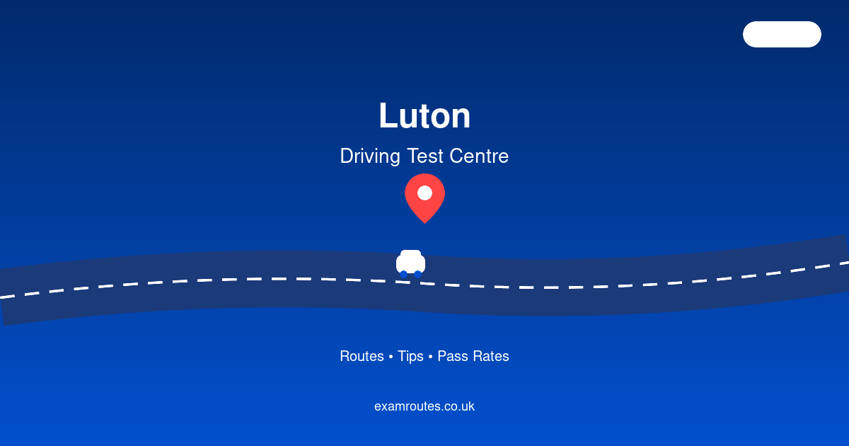 Everything You Need to Know About Luton Driving Test