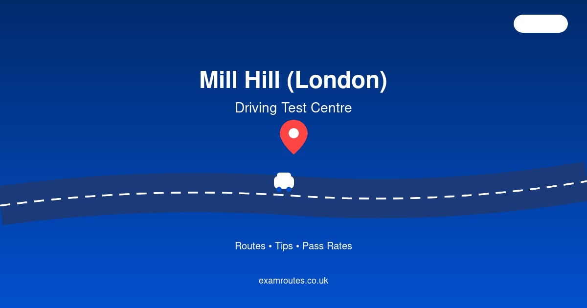 Mill Hill (London) Driving Test Centre: What Examiners Look For