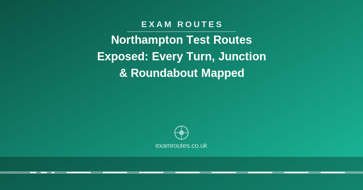 Northampton Test Routes Exposed: Every Turn, Junction & Roundabout Mapped