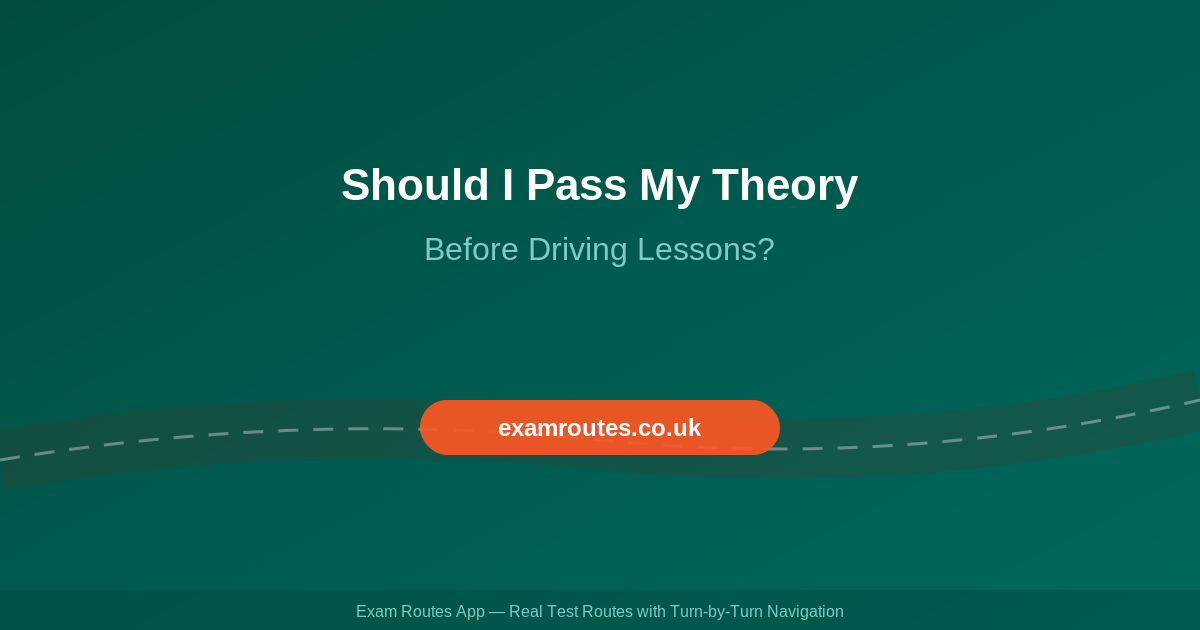 Should I Pass My Theory Test Before Starting Driving Lessons? (2026 Guide)