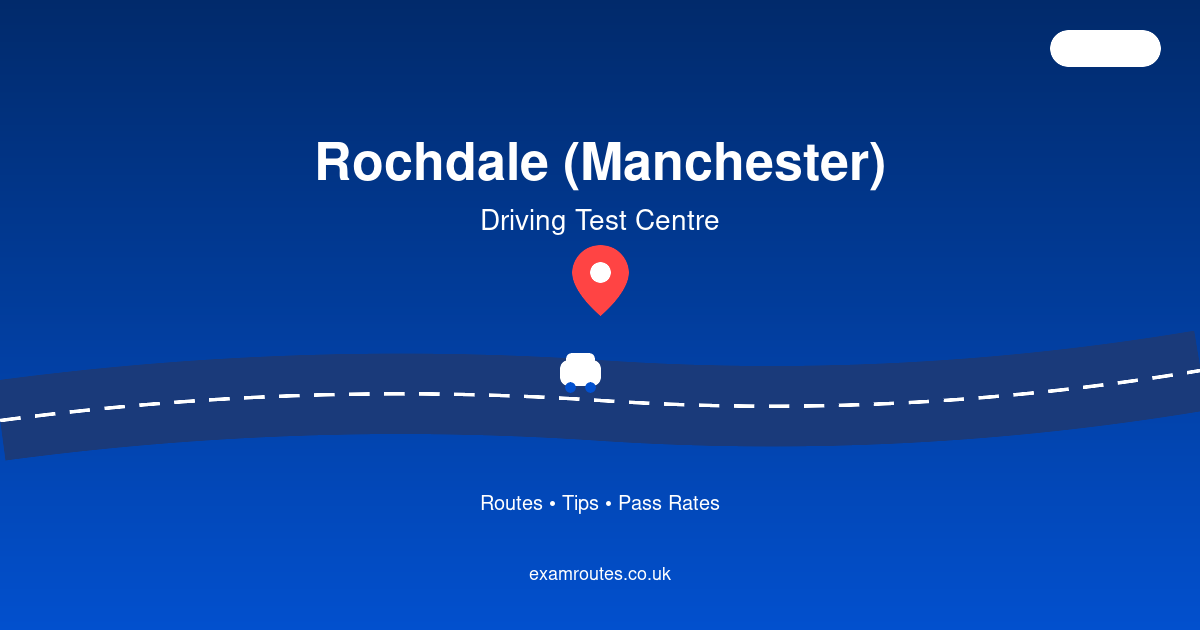 How to Pass Your Driving Test at Rochdale — Complete Guide