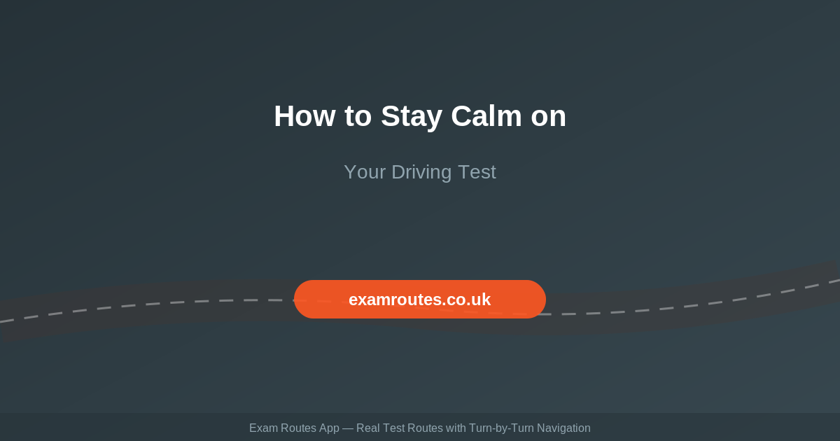How to Stay Calm on Your Driving Test: 10 Techniques That Actually Work