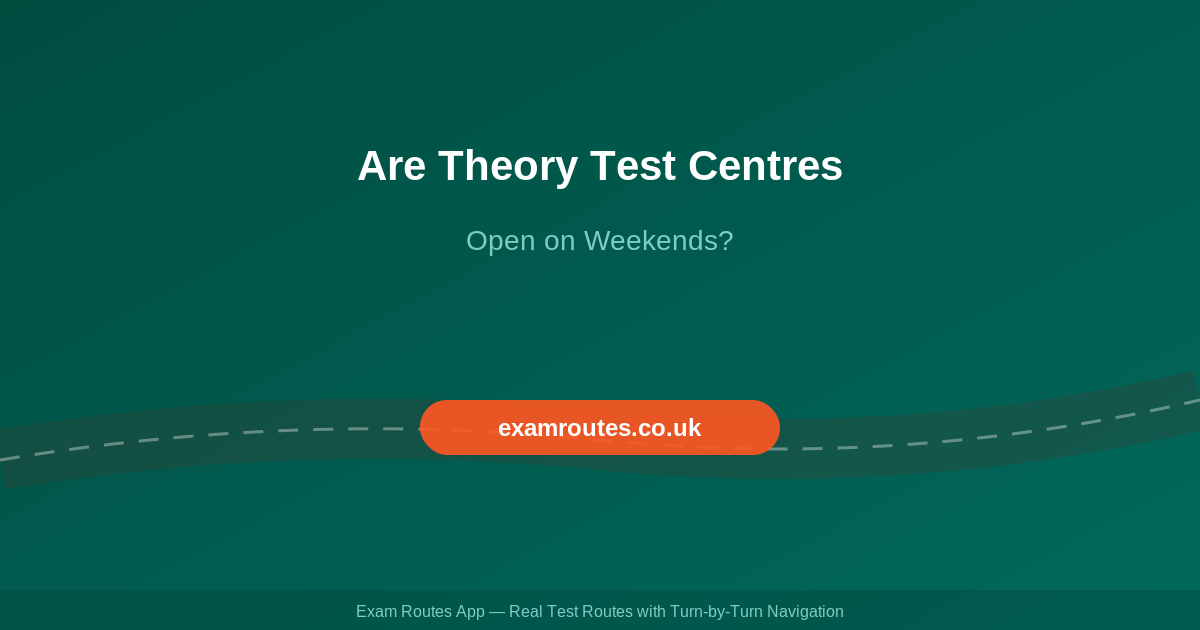 Are Theory Test Centres Open on Weekends? 2026 Guide
