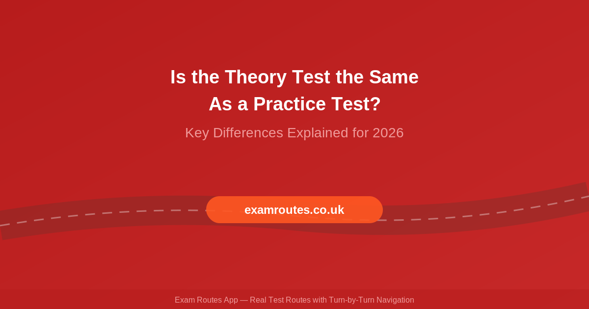 Is the Theory Test the Same As a Practice Test? Key Differences in 2026