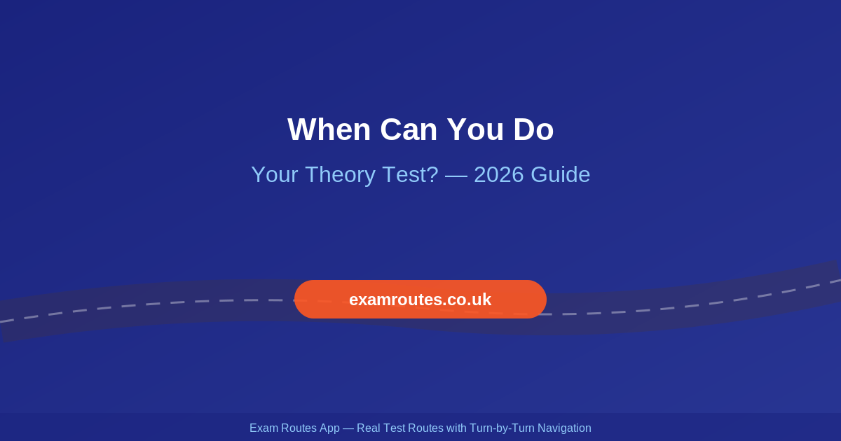 When Can You Do Your Theory Test? Age, Booking Rules & 2026 Guide