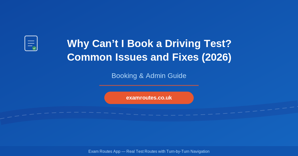 Why Can’t I Book a Driving Test? Common Issues and Fixes (2026)