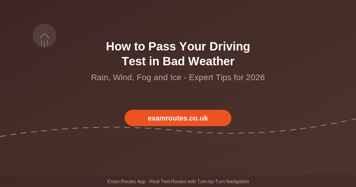 How to Pass Your Driving Test in Bad Weather: Rain, Wind, Fog and Ice Tips for 2026