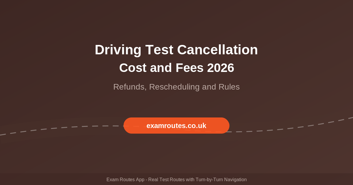 Driving Test Cancellation Cost 2026: What Happens If You Cancel or Reschedule?