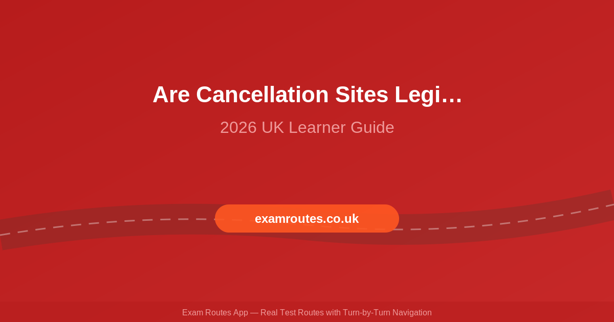 Are Driving Test Cancellation Sites Legit? What UK Learners Need to Know in 2026