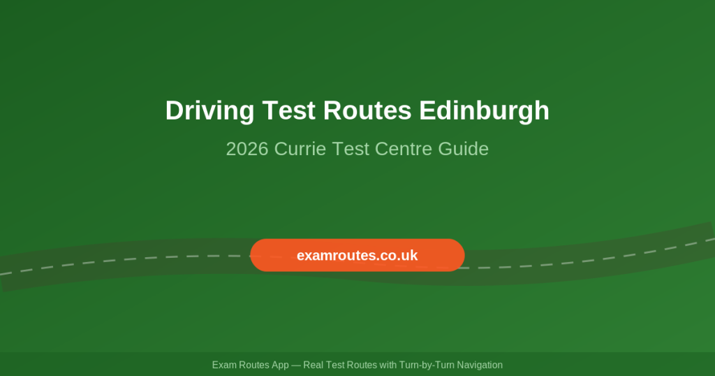 Driving Test Routes Edinburgh 2026: A Complete Guide to Currie Test Centre