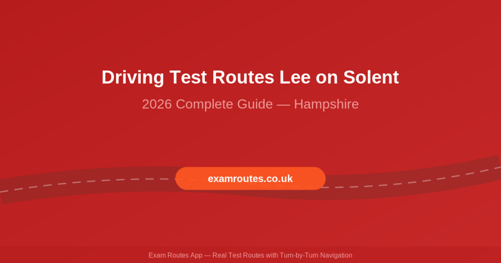 Driving Test Routes Lee on Solent 2026: A Complete Guide for Learners