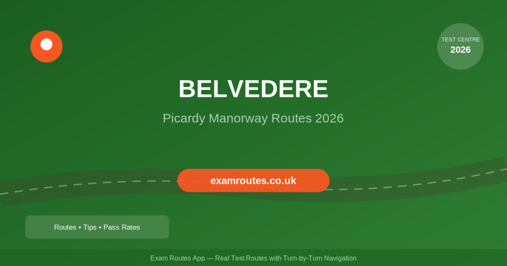 Belvedere Driving Test 2026: The Complete Route Guide to Passing at Picardy Manorway
