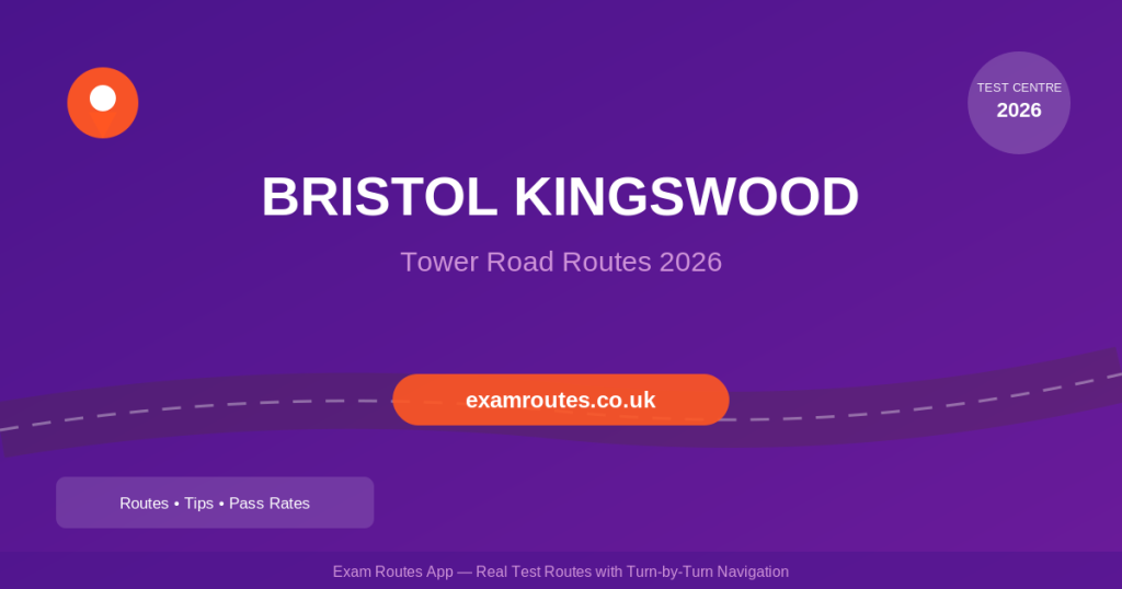 Bristol Kingswood Driving Test 2026: Routes, Tricky Spots & How to Pass at Tower Road