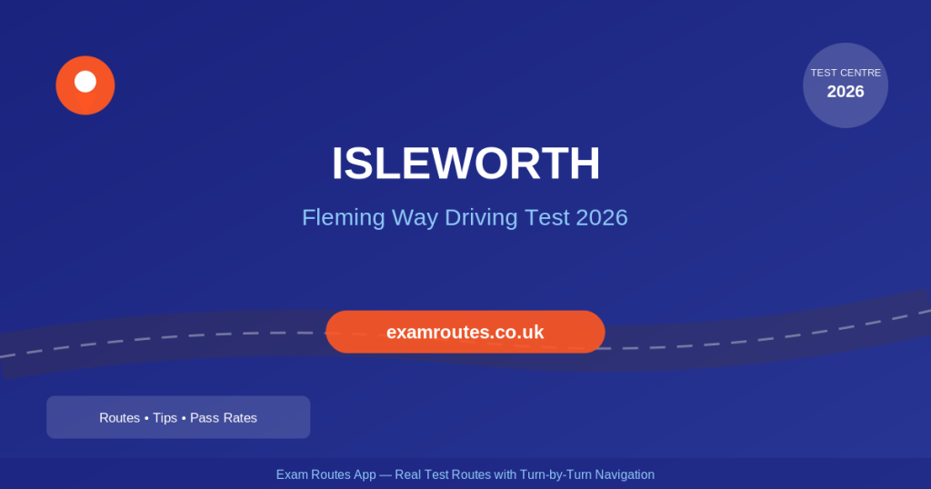 Isleworth Driving Test 2026: Tricky Spots, Route Maps & How to Prepare at Fleming Way