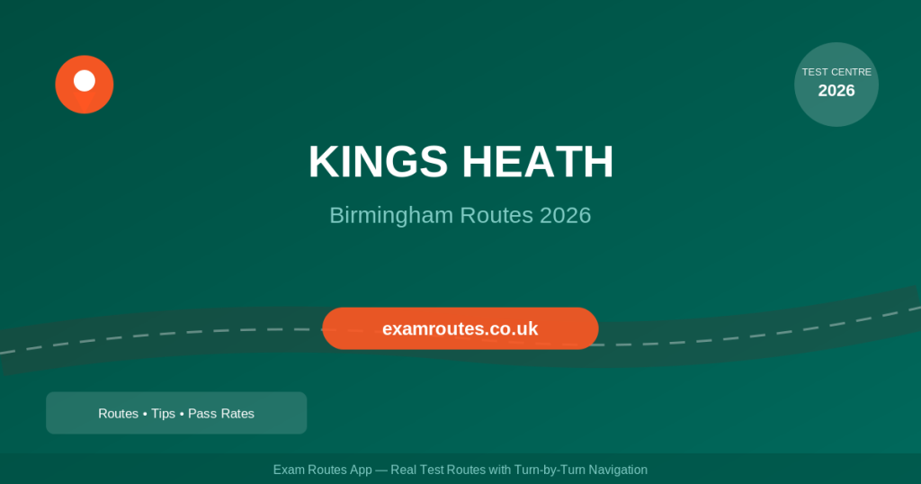 Birmingham Kings Heath Driving Test 2026: Tricky Spots, Route Maps & How to Prepare
