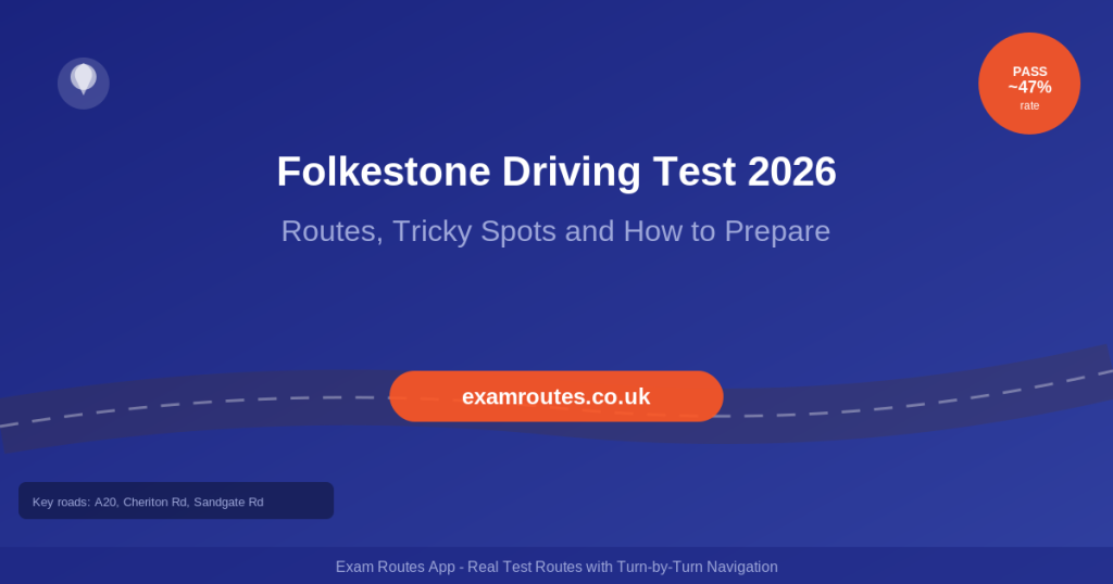 Folkestone Driving Test 2026: Routes, Tricky Spots and How to Prepare