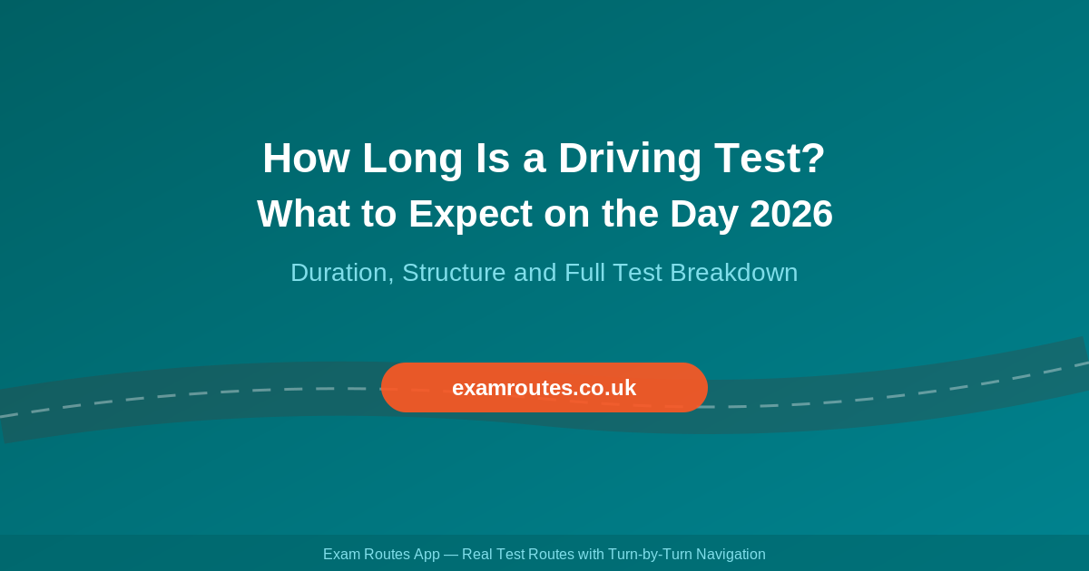 How Long Is a Driving Test? What to Expect on the Day in 2026