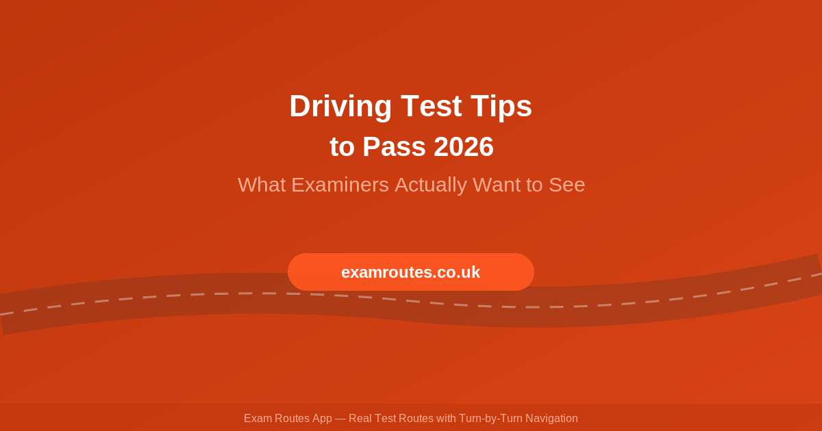 Driving Test Tips to Pass in 2026: What Examiners Actually Want to See