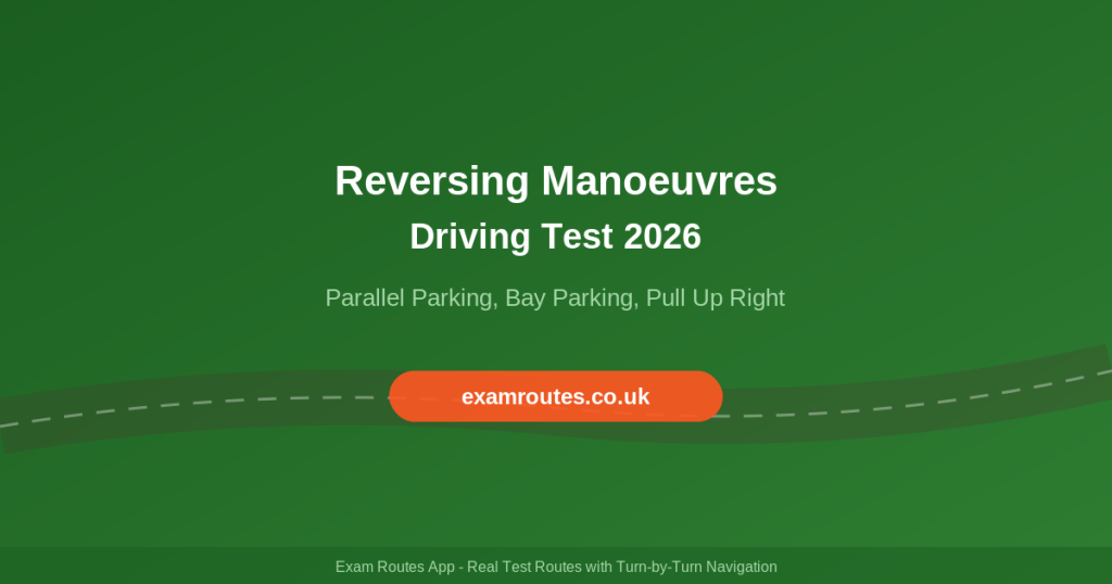 Reversing Manoeuvres on Your Driving Test 2026: The Complete Guide
