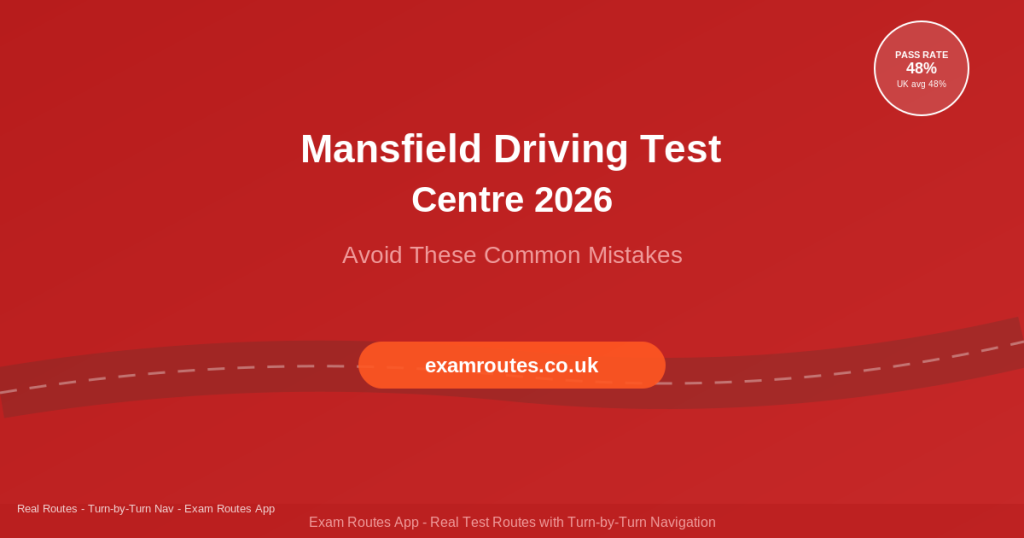 Mansfield Driving Test Centre 2026 routes and common mistakes guide