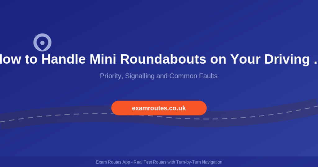 How to Handle Mini Roundabouts on Your Driving Test in 2026