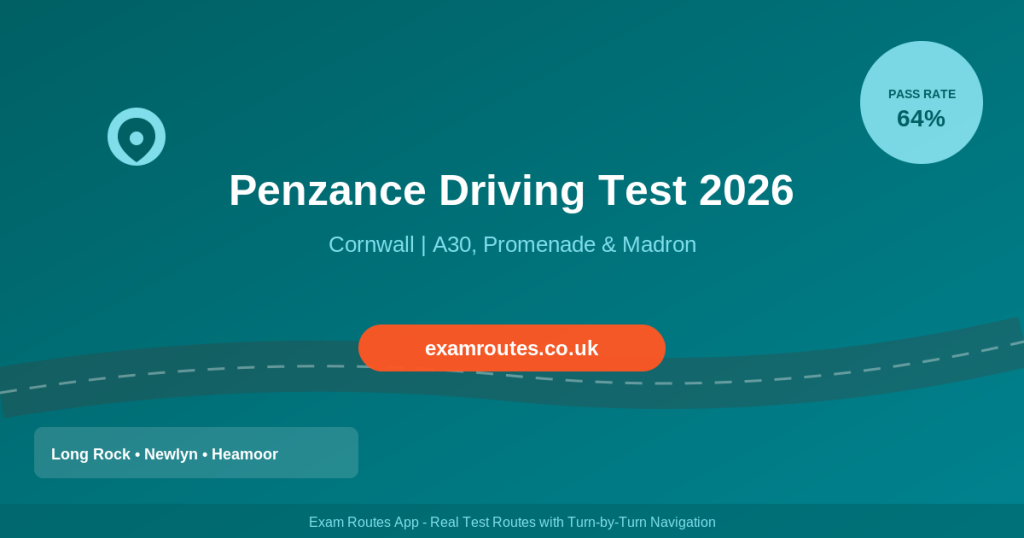Penzance Driving Test 2026: Tricky Spots, Route Maps and How to Prepare at Long Rock