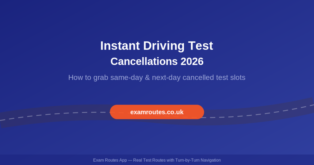 Instant Driving Test Cancellations 2026 - Exam Routes