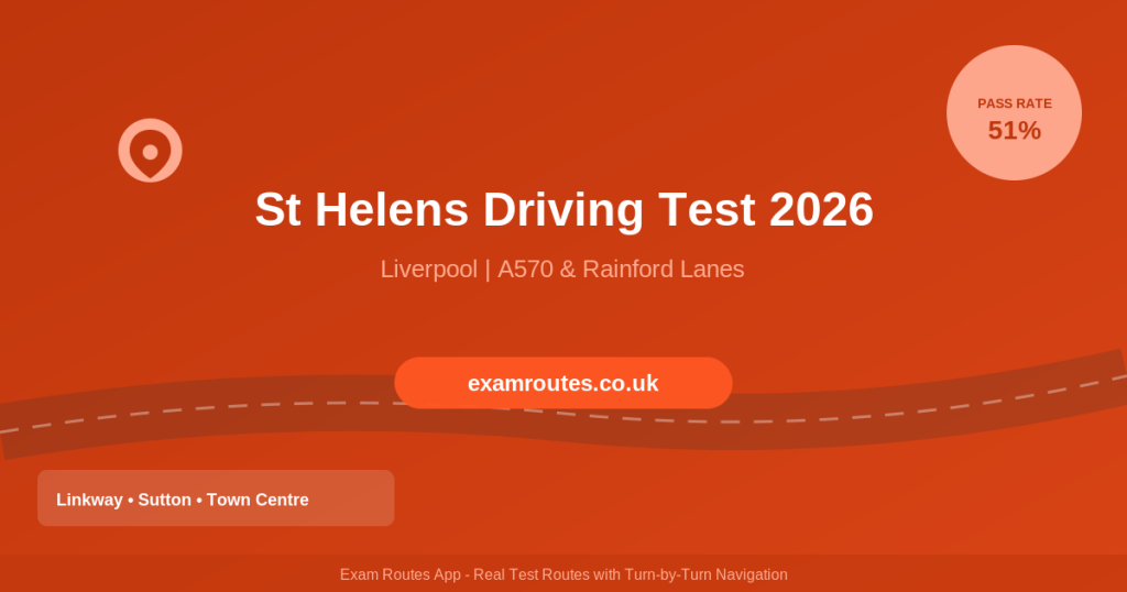 St Helens Driving Test 2026: Routes, Tricky Spots and How to Pass at Navigation Road